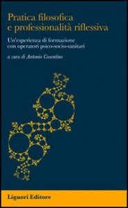 Pratica filosofica e professionalit&agrave; riflessiva. Un'esperienza di formazione con operatori psico-socio-sanitari