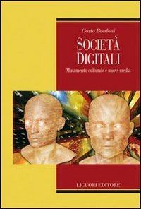 Societ&agrave; digitali. Mutamento culturale e nuovi media