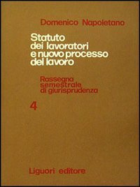 Statuto dei lavoratori e nuovo processo del lavoro. Rassegna di giurisprudenza. Vol. 4: 1973. - 1973