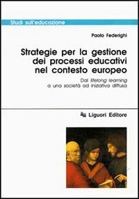Strategie per la gestione dei processi educativi nel contesto europeo. Dal lifelong learning a una societ&agrave; ad iniziativa diffusa