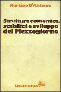 Struttura economica, stabilit&agrave; e sviluppo del Mezzogiorno
