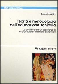 Teoria e metodologia dell'educazione sanitaria. Le coordinate di un'esperienza di &laquo;Ricerca-azione&raquo; in ambito distrettuale