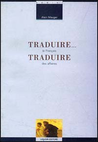 Traduire... Traduire. Le fran&ccedil;ais des affaires