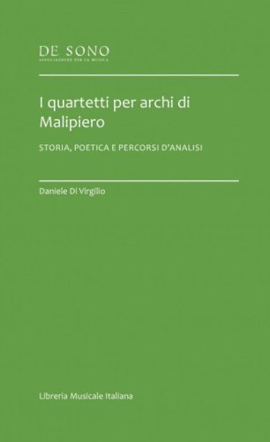 I quartetti per archi di Malipiero. Storia, poetica e percorsi d'analisi