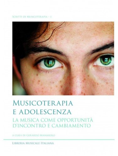Musicoterapia e adolescenza. La musica come opportunit&agrave; d'incontro e cambiamento