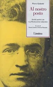 Al nostro posto - Scritti politici da &laquo;La Rivoluzione Liberale&raquo;