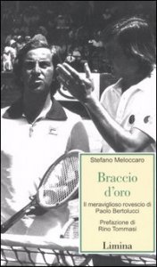 Braccio d'oro - Il meraviglioso rovescio di Paolo bertolucci