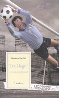 Fra i legni - I voli taciturni di Dino Zoff