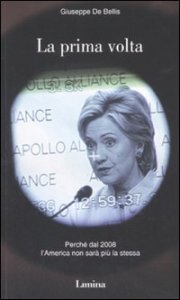 La prima volta - Perch&eacute; dal 2008 l'America non sar&agrave; pi&ugrave; la stessa