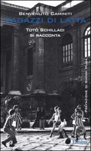 Ragazzi di latta - Tot&ograve; Schillaci si racconta