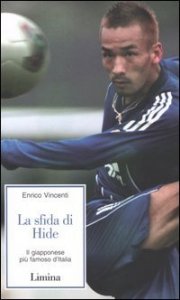 La sfida di Hide - Il giapponese pi&ugrave; famoso d'Italia