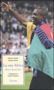 La sua Africa - Storia di Samuel Eto'o