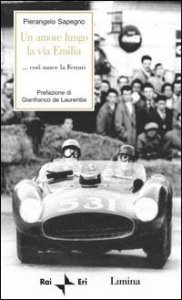 Un amore lungo la via Emilia. Cos&igrave; nasce la Ferrari