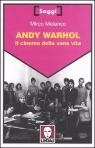 Andy Warhol - Il cinema della vana vita