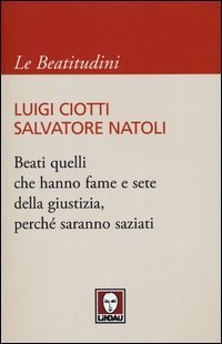 Beati quelli che hanno fame e sete della giustizia, perch&eacute; saranno saziati