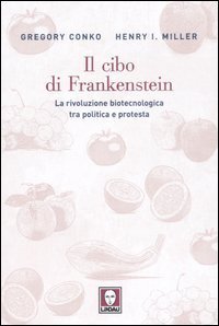 Il cibo di Frankenstein - La rivoluzione biotecnologica tra politica e protesta