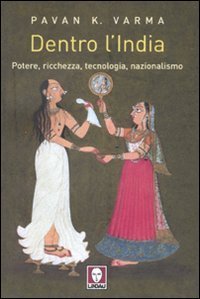 Dentro l'India - Potere, ricchezza, tecnologia, nazionalismo