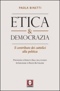 Etica & democrazia - Il contributo dei cattolici alla politica