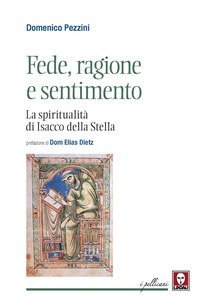 Fede, ragione e sentimento. La spiritualit&agrave; di di Isacco della Stella