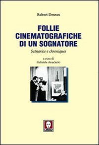 Follie cinematografiche di un sognatore - Sc&eacute;narios e chroniques