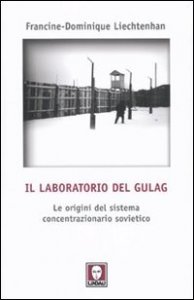 Il laboratorio del Gulag - Le origini del sistema concentrazionario sovietico