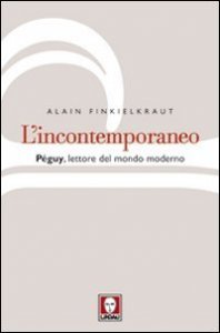 L'incontemporaneo: P&eacute;guy, lettore del mondo moderno
