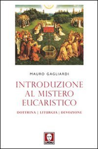 Introduzione al mistero eucaristico - Dottrina, liturgia, devozione