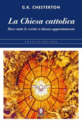 La chiesa cattolica. Dove tutte le verit&agrave; si danno appuntamento
