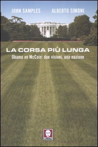 La corsa pi&ugrave; lunga - Obama vs McCain: due visioni, una nazione
