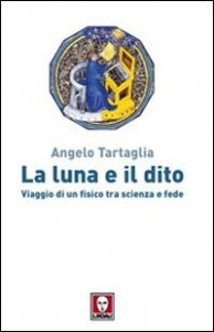 La luna e il dito - Viaggio di un fisico tra scienza e fede