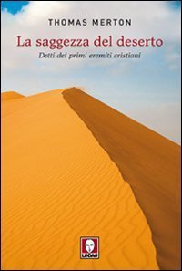 La saggezza del deserto - Detti dei primi eremiti cristiani