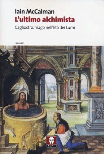 L'ultimo alchimista. Cagliostro, mago nell'Et&agrave; dei Lumi