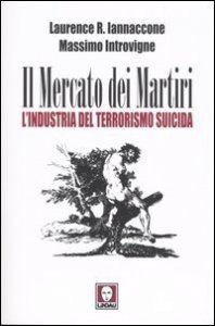 Il mercato dei martiri - L'industria del terrorismo suicida