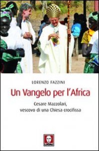 Un Vangelo per l'Africa - Cesare Mazzolari, vescovo di una Chiesa crocifissa