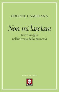 Non mi lasciare. Breve viaggio nell'universo della memoria