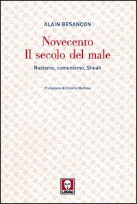Novecento - Il secolo del male. Nazismo, comunismo, Shoah