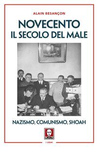 Novecento. Il secolo del male. Nazismo, comunismo, Shoah