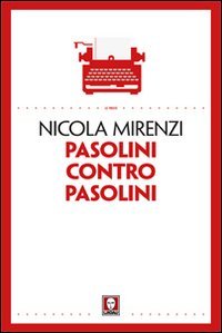 Pasolini contro Pasolini