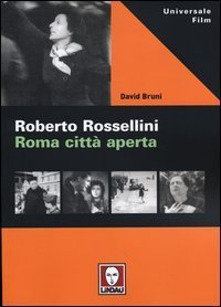 Roberto Rossellini. Roma citt&agrave; aperta