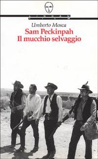 Sam Peckinpah. Il mucchio selvaggio