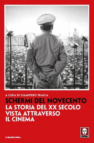 Schermi del Novecento. La storia del XX secolo vista attraverso il cinema