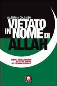Vietato in nome di Allah - Libri e intellettuali messi al bando nel mondo islamico