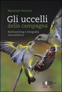 Gli uccelli della campagna. Birdwatching e fotografia naturalistica