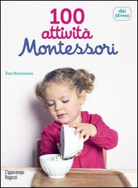 100 attivit&agrave; Montessori dai 18 mesi