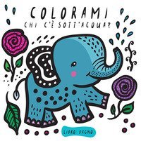Colorami. Chi c'&egrave; sott'acqua? Libro bagno