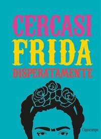 Cercasi Frida disperatamente