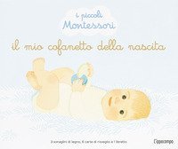 Il mio cofanetto della nascita. I piccoli Montessori