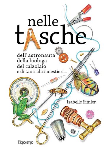 Nelle tasche dell'astronauta, della biologa, del calzolaio e di tanti altri mestieri... Album scoperte