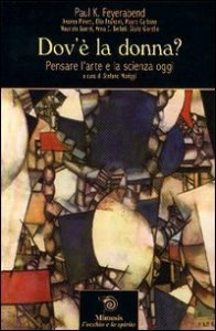 Dov'&egrave; la donna? Pensare l'arte e la scienza oggi