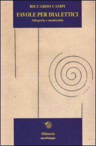 Favole per dialettici. Allegoria e modernit&agrave;